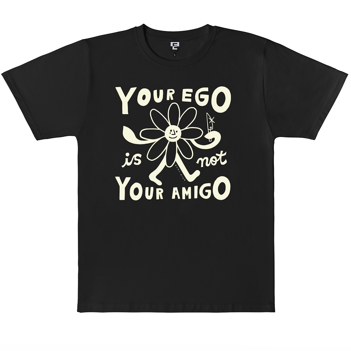 YOUR EGO IS NOT YOUR AMIGO