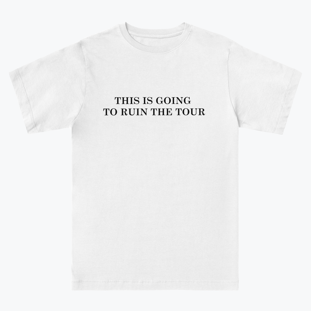 THIS IS GOING TO RUIN THE TOUR