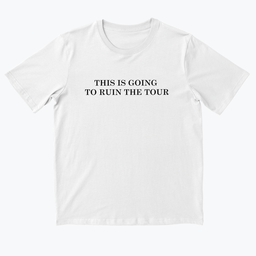 THIS IS GOING TO RUIN THE TOUR